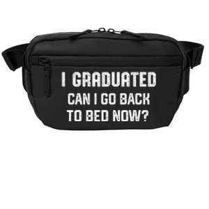 I Graduated Can I Go Back To Bed Now Funny Graduation Crossbody Pack