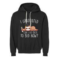 I Graduated Can I Go Back To Bed Now Funny Graduation Garment-Dyed Fleece Hoodie