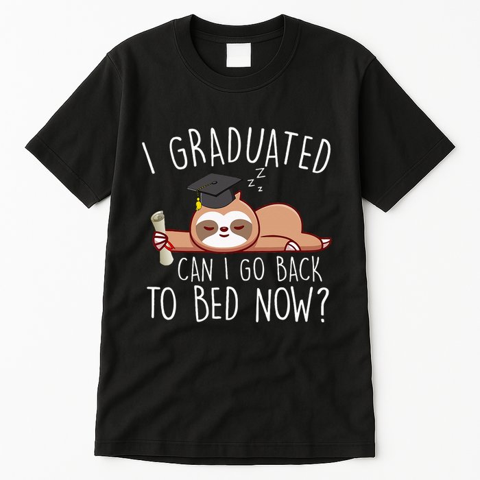 I Graduated Can I Go Back To Bed Now Funny Graduation Tall T-Shirt