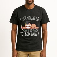 I Graduated Can I Go Back To Bed Now Funny Graduation Tall T-Shirt