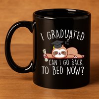 I Graduated Can I Go Back To Bed Now Funny Graduation 11oz C Handle Ceramic Mug