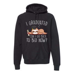 I Graduated Can I Go Back To Bed Now Funny Graduation Premium Hoodie