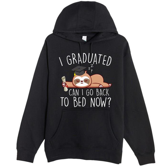 I Graduated Can I Go Back To Bed Now Funny Graduation Premium Pullover Hoodie