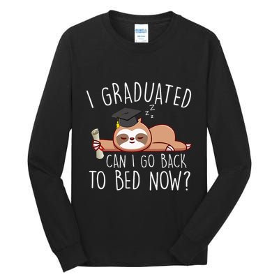 I Graduated Can I Go Back To Bed Now Funny Graduation Tall Long Sleeve T-Shirt