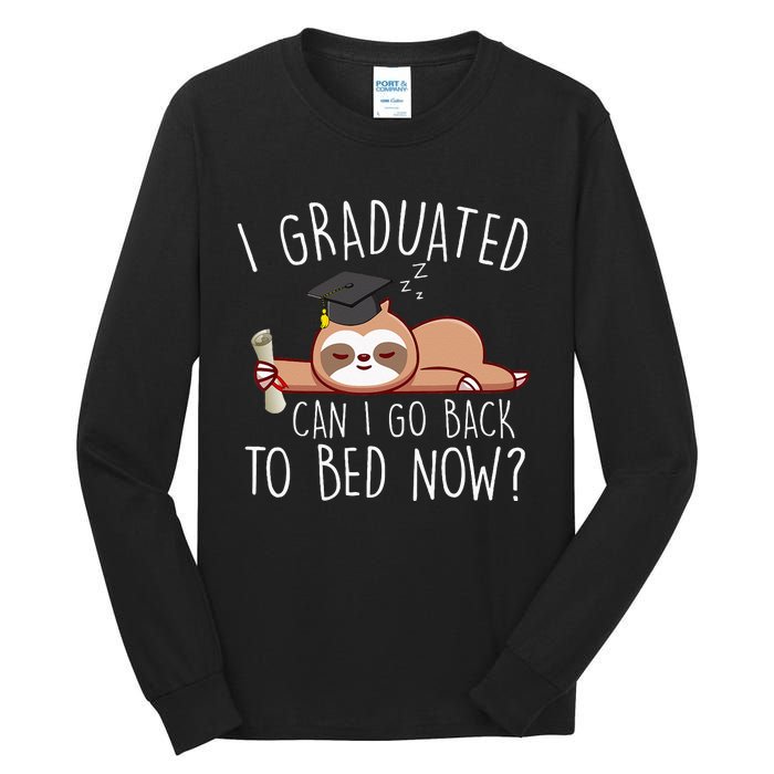 I Graduated Can I Go Back To Bed Now Funny Graduation Tall Long Sleeve T-Shirt