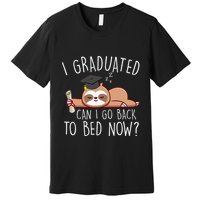 I Graduated Can I Go Back To Bed Now Funny Graduation Premium T-Shirt