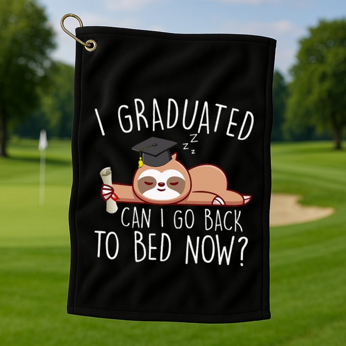 I Graduated Can I Go Back To Bed Now Funny Graduation Golf Towel
