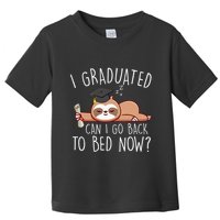 I Graduated Can I Go Back To Bed Now Funny Graduation Toddler T-Shirt