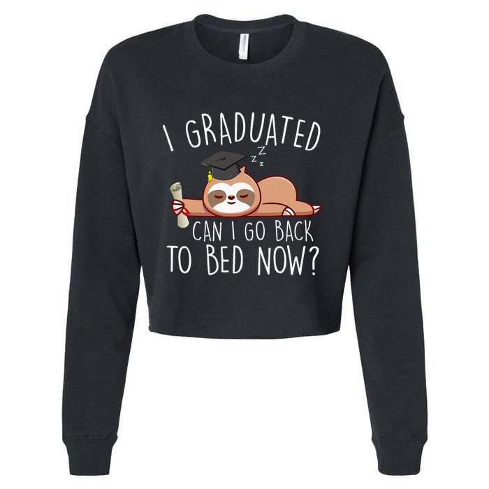 I Graduated Can I Go Back To Bed Now Funny Graduation Cropped Pullover Crew