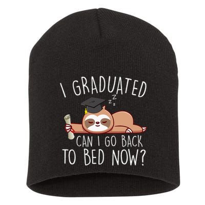 I Graduated Can I Go Back To Bed Now Funny Graduation Short Acrylic Beanie