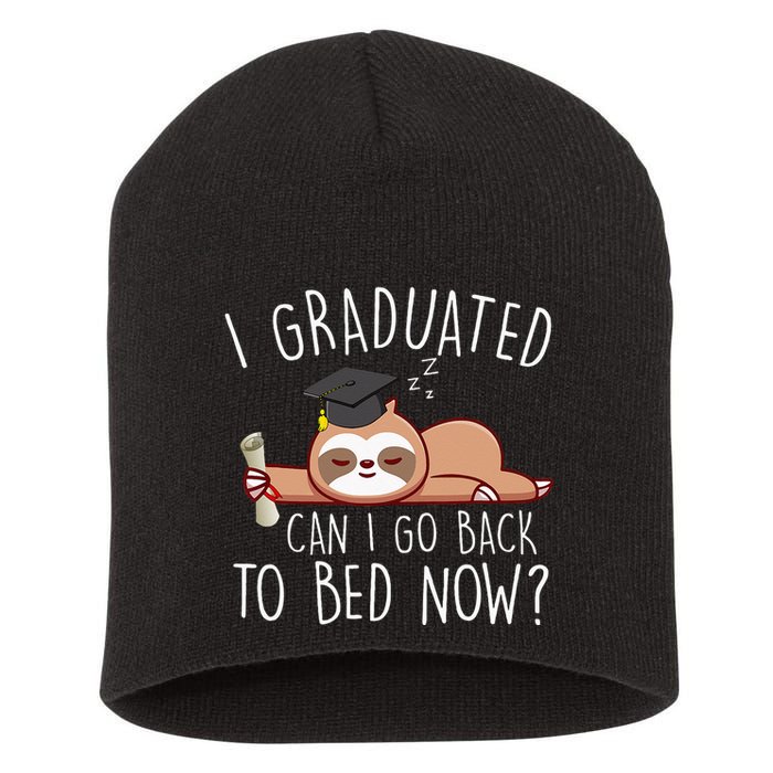 I Graduated Can I Go Back To Bed Now Funny Graduation Short Acrylic Beanie