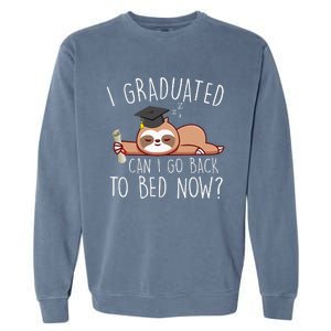 I Graduated Can I Go Back To Bed Now Funny Graduation Garment-Dyed Sweatshirt