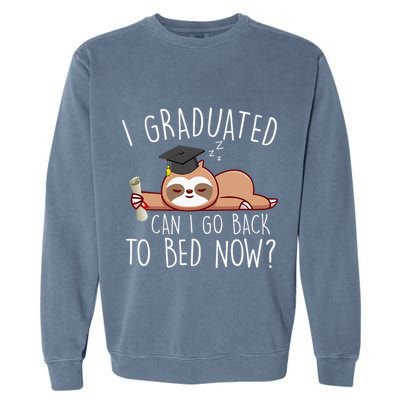 I Graduated Can I Go Back To Bed Now Funny Graduation Garment-Dyed Sweatshirt