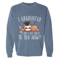 I Graduated Can I Go Back To Bed Now Funny Graduation Garment-Dyed Sweatshirt