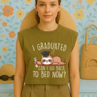 I Graduated Can I Go Back To Bed Now Funny Graduation Garment-Dyed Women's Muscle Tee
