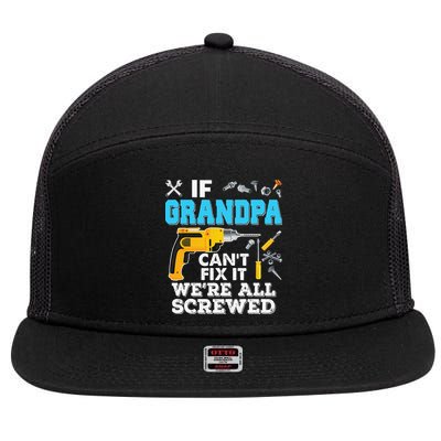 If Grandpa Cant Fix It Were All Screwed Father Day 7 Panel Mesh Trucker Snapback Hat