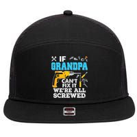 If Grandpa Cant Fix It Were All Screwed Father Day 7 Panel Mesh Trucker Snapback Hat