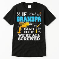 If Grandpa Cant Fix It Were All Screwed Father Day Tall T-Shirt