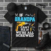 If Grandpa Cant Fix It Were All Screwed Father Day Tall T-Shirt