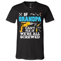 If Grandpa Cant Fix It Were All Screwed Father Day V-Neck T-Shirt