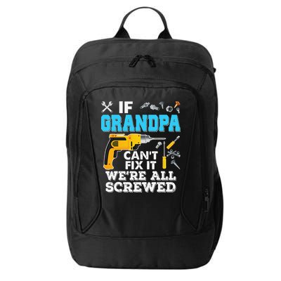 If Grandpa Cant Fix It Were All Screwed Father Day City Backpack