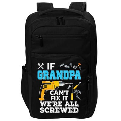 If Grandpa Cant Fix It Were All Screwed Father Day Impact Tech Backpack