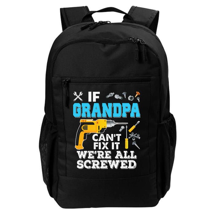 If Grandpa Cant Fix It Were All Screwed Father Day Backpack