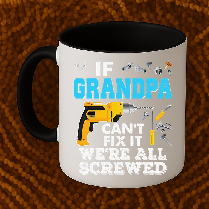 If Grandpa Cant Fix It Were All Screwed Father Day Mug