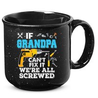 If Grandpa Cant Fix It Were All Screwed Father Day 15oz Campfire Ceramic Mug