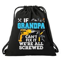 If Grandpa Cant Fix It Were All Screwed Father Day Drawstring Bag