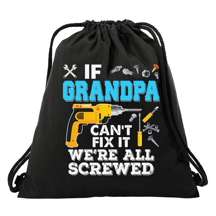 If Grandpa Cant Fix It Were All Screwed Father Day Drawstring Bag