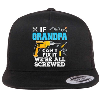 If Grandpa Cant Fix It Were All Screwed Father Day Flatbill Hat