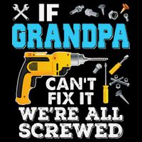 If Grandpa Cant Fix It Were All Screwed Father Day Flatbill Hat