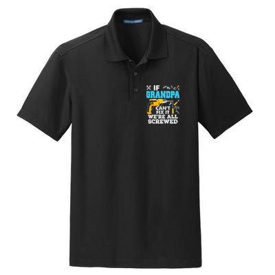 If Grandpa Cant Fix It Were All Screwed Father Day Dry Zone Grid Polo