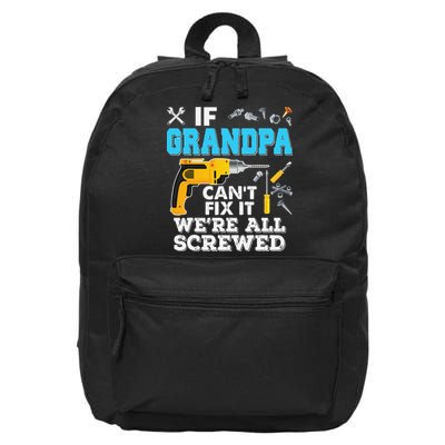If Grandpa Cant Fix It Were All Screwed Father Day 16 in Basic Backpack