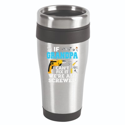If Grandpa Cant Fix It Were All Screwed Father Day 16oz Travel Tumbler
