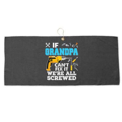 If Grandpa Cant Fix It Were All Screwed Father Day Large Microfiber Waffle Golf Towel