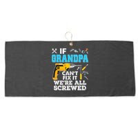 If Grandpa Cant Fix It Were All Screwed Father Day Large Microfiber Waffle Golf Towel