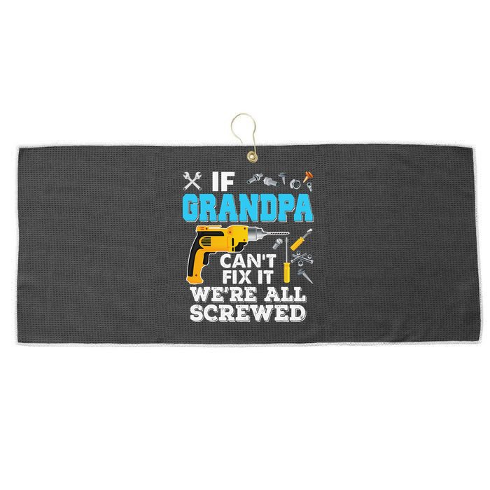 If Grandpa Cant Fix It Were All Screwed Father Day Large Microfiber Waffle Golf Towel