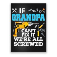 If Grandpa Cant Fix It Were All Screwed Father Day Poster