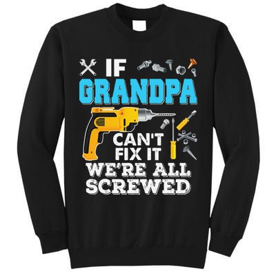 If Grandpa Cant Fix It Were All Screwed Father Day Tall Sweatshirt