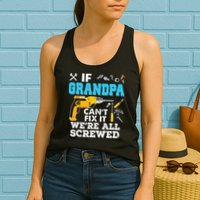 If Grandpa Cant Fix It Were All Screwed Father Day Womens Tank Top