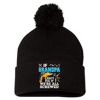 If Grandpa Cant Fix It Were All Screwed Father Day Pom Pom 12in Knit Beanie