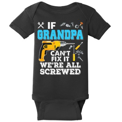 If Grandpa Cant Fix It Were All Screwed Father Day Baby Bodysuit