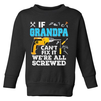 If Grandpa Cant Fix It Were All Screwed Father Day Toddler Sweatshirt