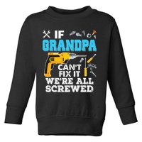 If Grandpa Cant Fix It Were All Screwed Father Day Toddler Sweatshirt