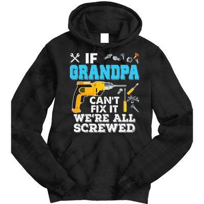 If Grandpa Cant Fix It Were All Screwed Father Day Tie Dye Hoodie