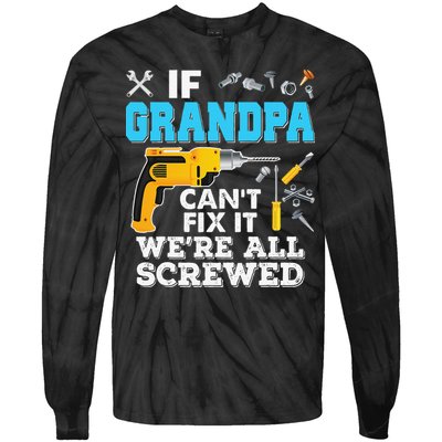 If Grandpa Cant Fix It Were All Screwed Father Day Tie-Dye Long Sleeve Shirt