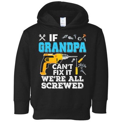 If Grandpa Cant Fix It Were All Screwed Father Day Toddler Hoodie