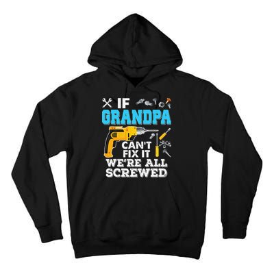 If Grandpa Cant Fix It Were All Screwed Father Day Tall Hoodie
